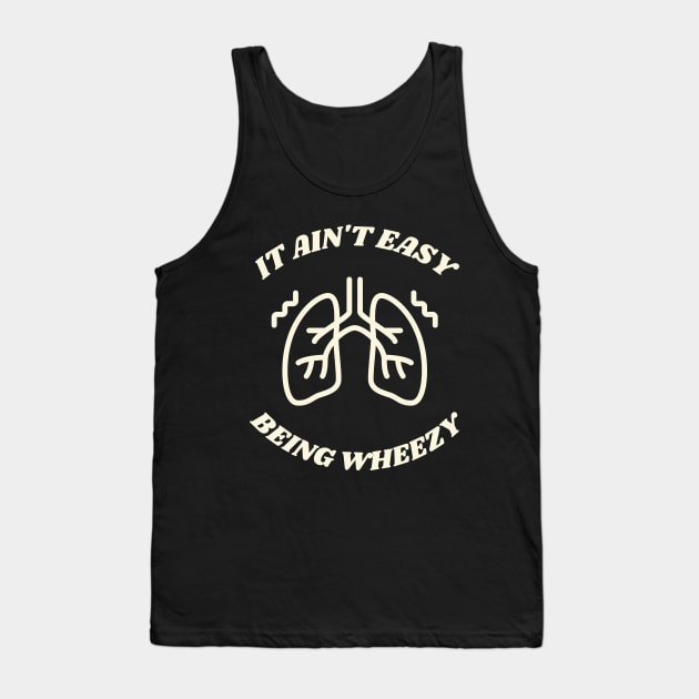 it ain't easy being wheezy Tank Top by Drawab Designs